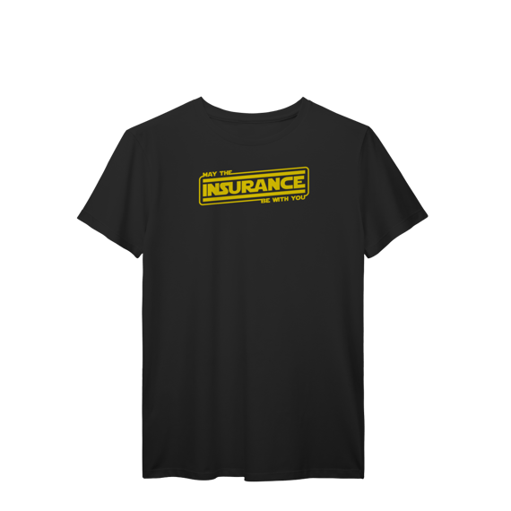 May The Insurance Be With You (T-Shirt Prime)