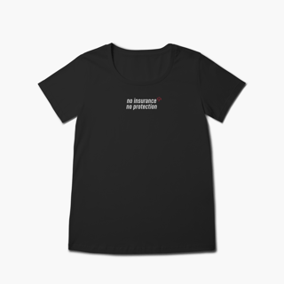 No Insurance, No Protection. (Baby Long Prime)