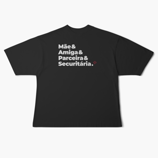 Nome do produto Securitária - Mãe, Amiga e Parceira (Oversized)