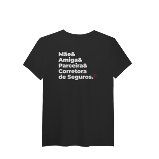Nome do produto Corretora de Seguros - Mãe, Amiga e Parceira (T-Shirt Algodão Pima)