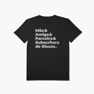 Nome do produto Subscritora de Riscos - Mãe, Amiga e Parceira (T-Shirt Algodão Pima)
