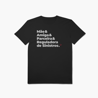 Nome do produto Reguladora de Sinistros - Mãe, Amiga e Parceira (T-Shirt Algodão Pima)