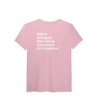 Nome do produto Corretora de Seguros - Mãe, Amiga e Parceira (T-Shirt Algodão Pima)