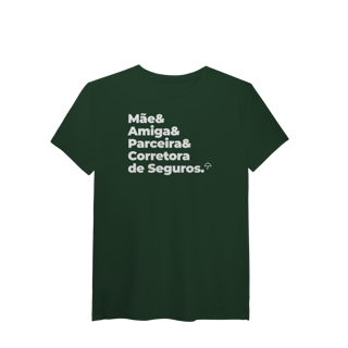 Nome do produto Corretora de Seguros - Mãe, Amiga e Parceira (T-Shirt Algodão Pima)