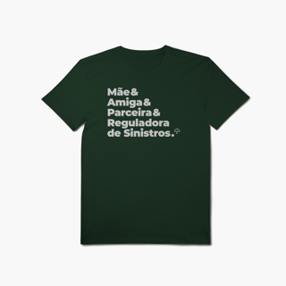 Nome do produto Reguladora de Sinistros - Mãe, Amiga e Parceira (T-Shirt Algodão Pima)