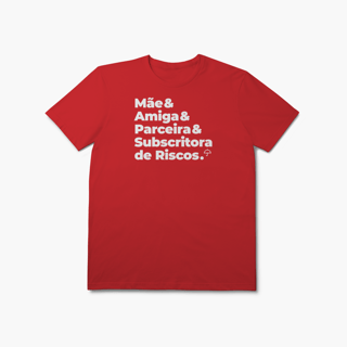 Nome do produto Subscritora de Riscos - Mãe, Amiga e Parceira (T-Shirt Prime)