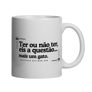 Caneca Ter ou Não Ter mais Um Gato