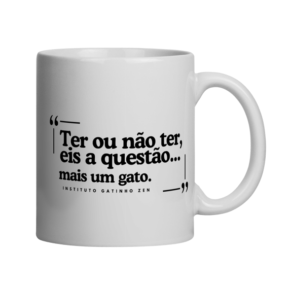 Caneca Ter ou Não Ter mais Um Gato