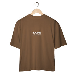 Nome do produto Camiseta oversized In plants we trust