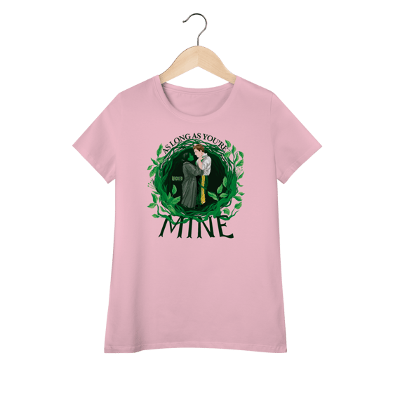 Camiseta Feminina (Algodão Peruano) - As Long As You're Mine