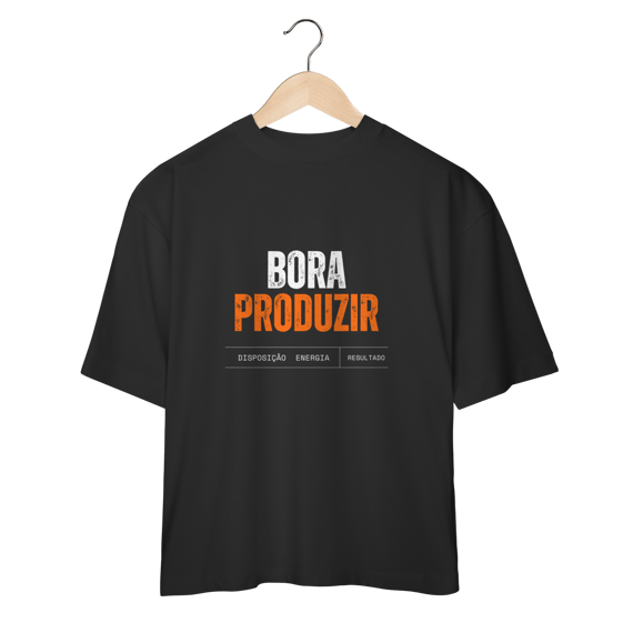 Camisa Oversized Bora Produzir 
