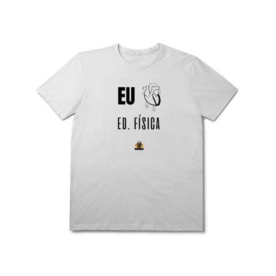Camiseta Eu <3 Ed. Física