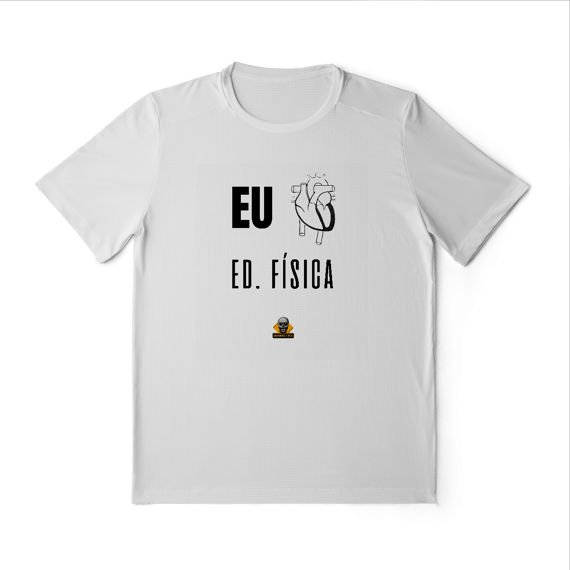 Camiseta Sport Eu <3 Ed. Física