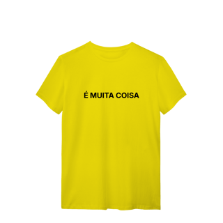 Nome do produto É Muita Coisa | Camiseta Quality