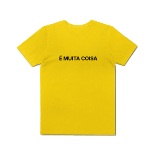 Nome do produto É Muita Coisa | Camiseta Estonada