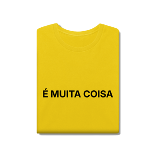 Nome do produto É Muita Coisa | Camiseta Estonada