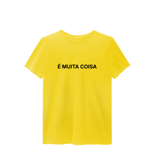 Nome do produto É Muita Coisa | Camiseta Estonada