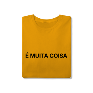 Nome do produto É Muita Coisa | Camiseta Quality