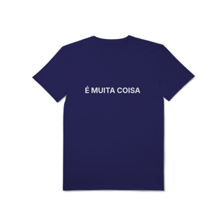 Nome do produto É Muita Coisa | T-Shirt Tech