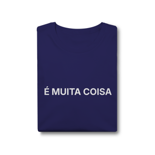 Nome do produto É Muita Coisa | T-Shirt Tech