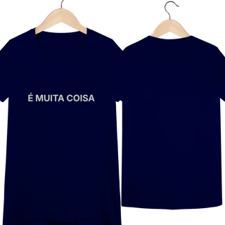 Nome do produto É Muita Coisa | Camiseta Baby Long Quality