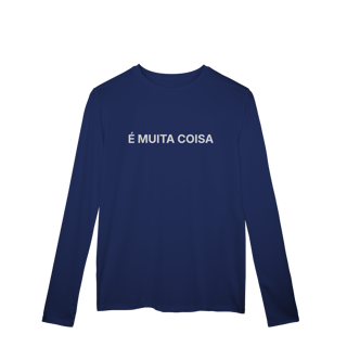 Nome do produto É Muita Coisa | Camisa Manga Longa Sport Dry UV