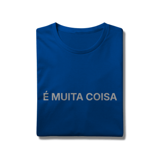Nome do produto É Muita Coisa | Camiseta Prime