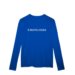 Nome do produto É Muita Coisa | Camisa Manga Longa Sport Dry UV