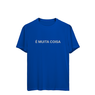 Nome do produto É Muita Coisa | Camiseta Sport Dry UV