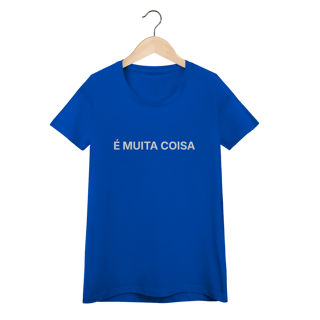 Nome do produto É Muita Coisa | Camiseta Baby Long Quality