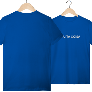 Nome do produto É Muita Coisa | Camiseta Quality