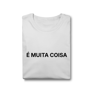 Nome do produto É Muita Coisa | T-Shirt Tech