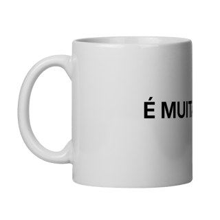 Nome do produto É Muita Coisa | Caneca