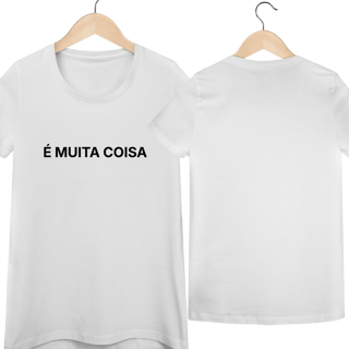 Nome do produto É Muita Coisa | Camiseta Baby Long Quality