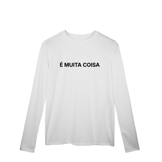 Nome do produto É Muita Coisa | Camisa Manga Longa Sport Dry UV