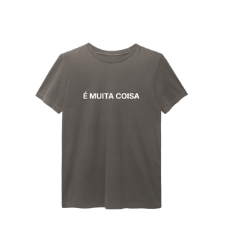 Nome do produto É Muita Coisa | Camiseta Estonada