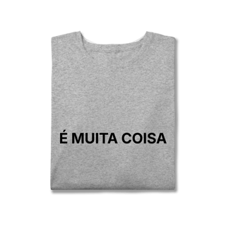 Nome do produto É Muita Coisa | Camiseta Plus Size