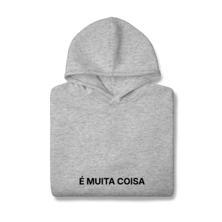 Nome do produto É Muita Coisa | Moletom Prime Canguru