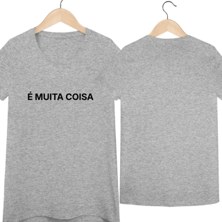 Nome do produto É Muita Coisa | Camiseta Baby Long Quality
