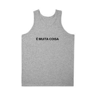 Nome do produto É Muita Coisa | Regata Masculina Quality