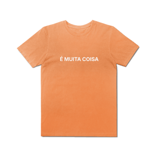 Nome do produto É Muita Coisa | Camiseta Estonada