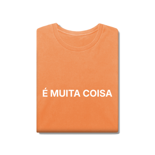 Nome do produto É Muita Coisa | Camiseta Estonada