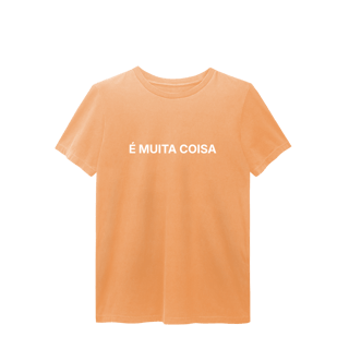 Nome do produto É Muita Coisa | Camiseta Estonada