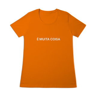 Nome do produto É Muita Coisa | Camiseta Baby Long Quality