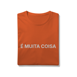 Nome do produto É Muita Coisa | Camiseta Prime