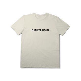 Nome do produto É Muita Coisa | Camiseta Prime