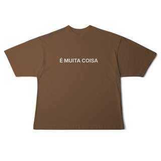 Nome do produto É Muita Coisa | Camiseta Oversized