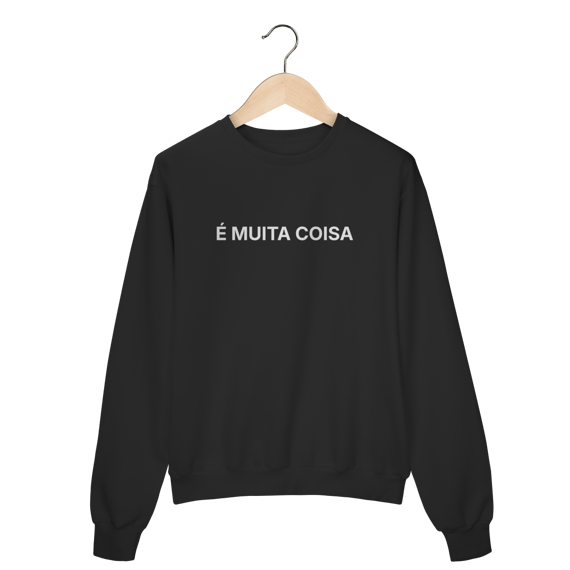 É Muita Coisa | Moletom Prime Fechado