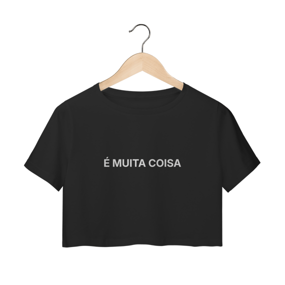 É Muita Coisa | Camisa Cropped