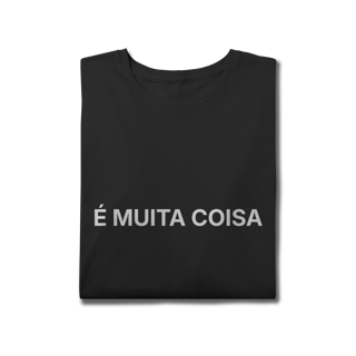 Nome do produto É Muita Coisa | Camiseta Plus Size